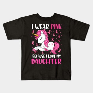 Unicorn Pink Ribbon Men I Wear Pink Because I Love My Daughter Breast Cancer Kids T-Shirt